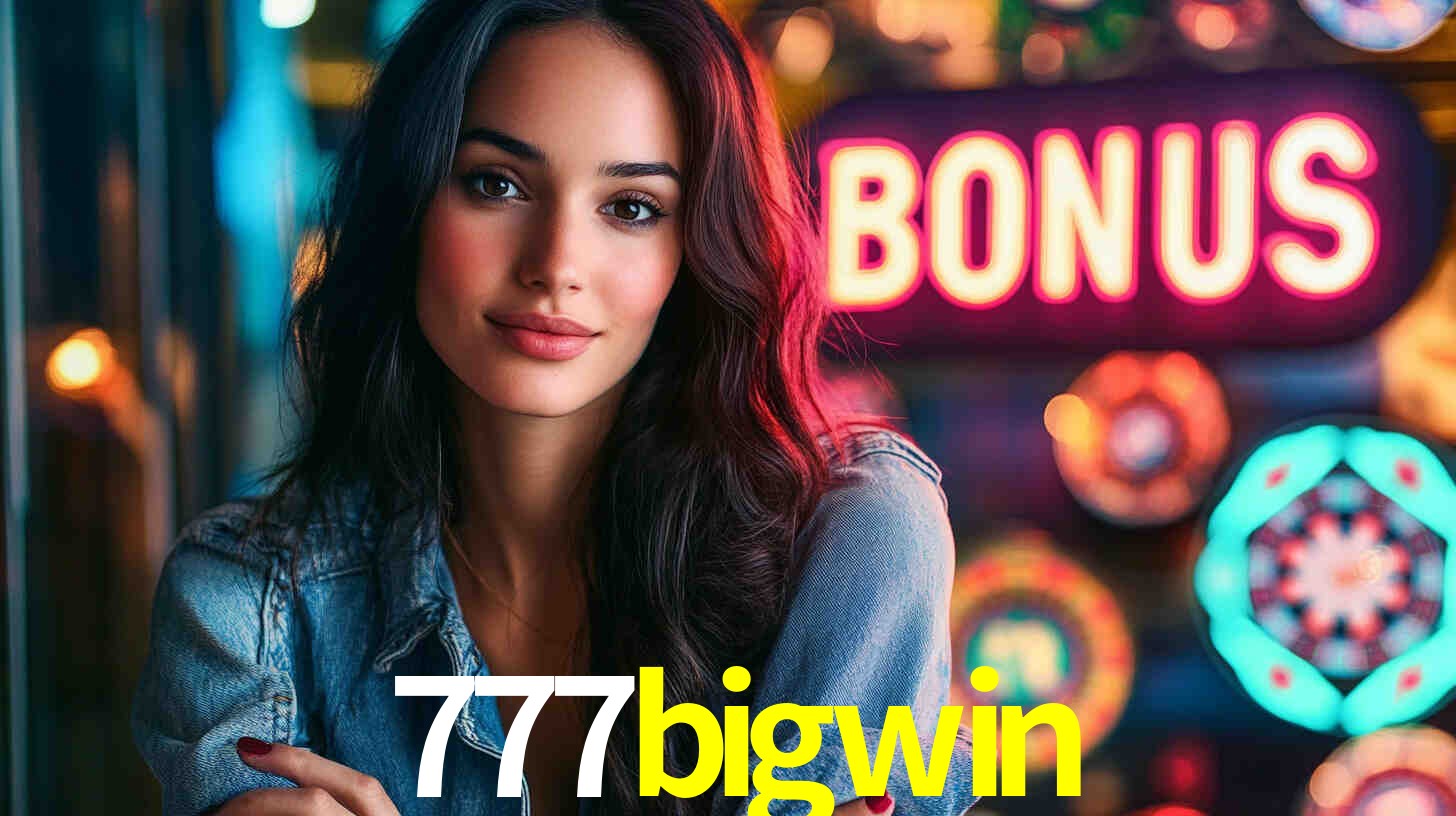 777bigwin: Seu Cassino Premiado com Pagamentos Rápidos